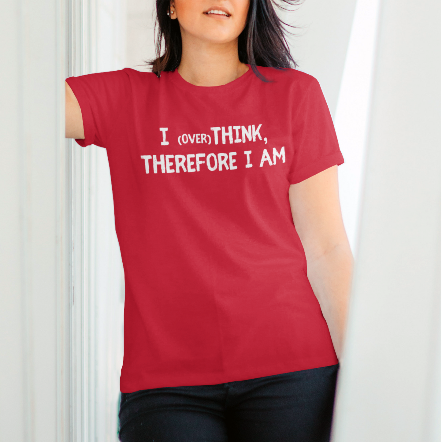 I overthink therefore I am women's tshirt