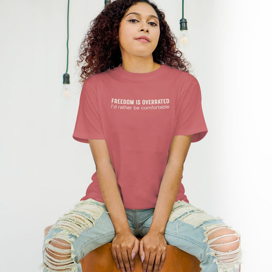 Minimal sarcastic t shirt focusing on comfort over freedom with subtle dry humor