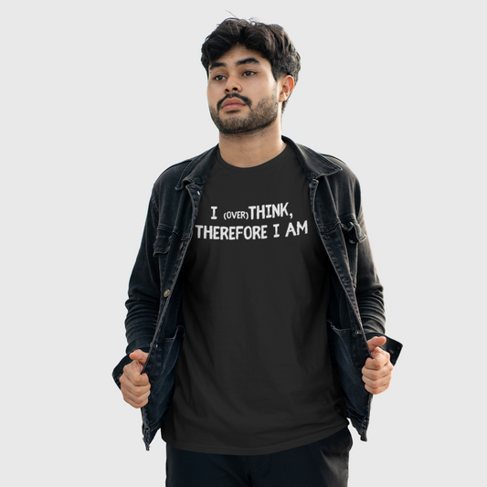 I overthink therefore I am unisex T-shirt