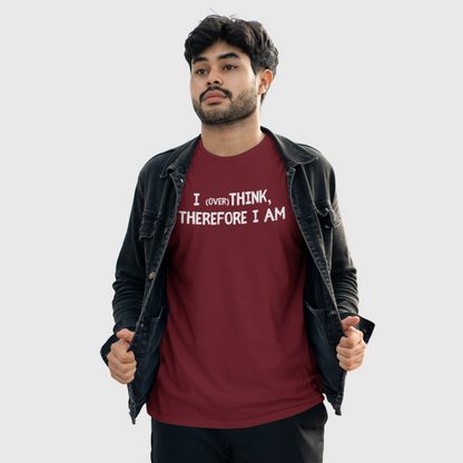 I overthink therefore I am unisex T-shirt