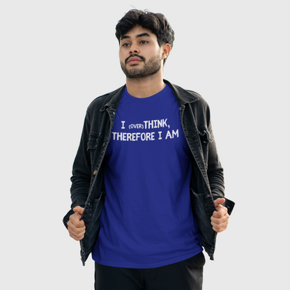 I overthink therefore I am unisex T-shirt