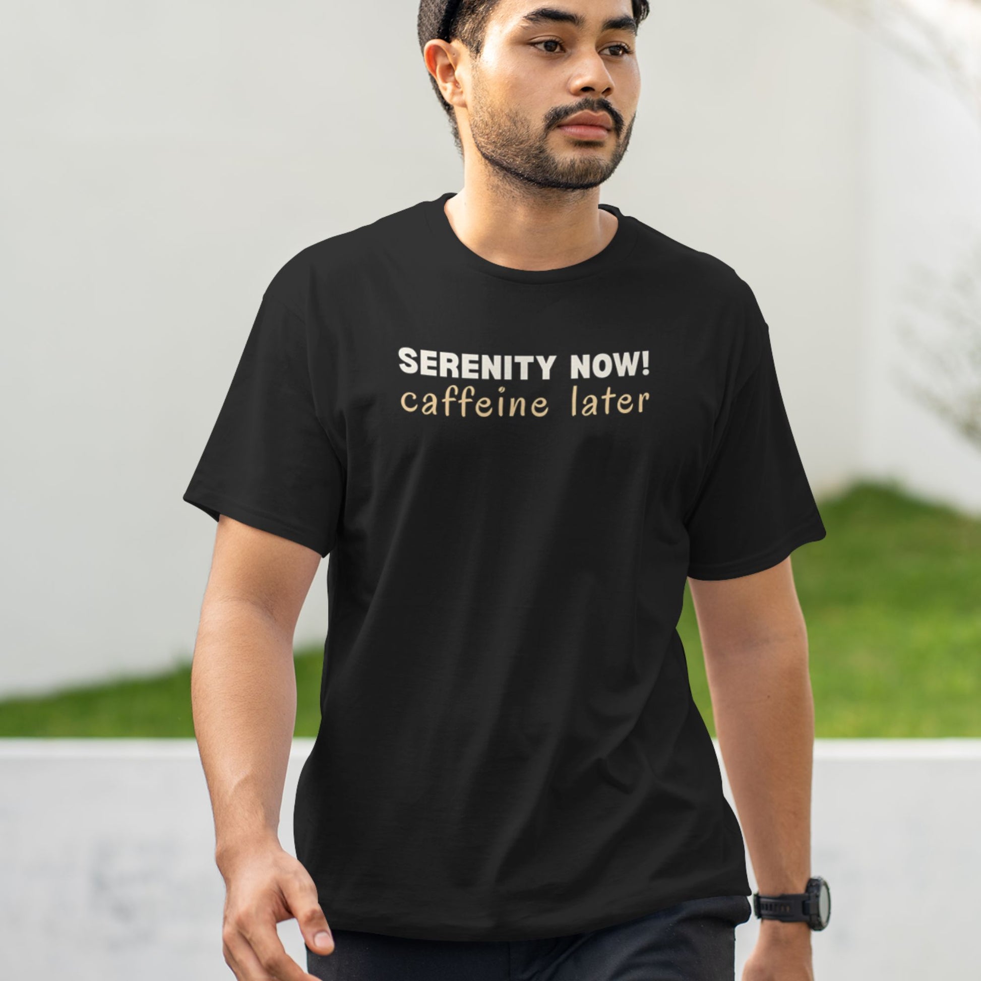 Funny coffee lover t shirt with Serenity Now Caffeine Later quote inspired by Seinfeld