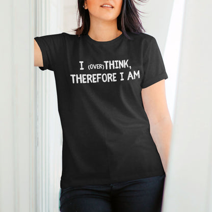 Model wearing a funny overthinker t-shirt with text I Overthink Therefore I Am | Moodwear by The Grumpy Ninja