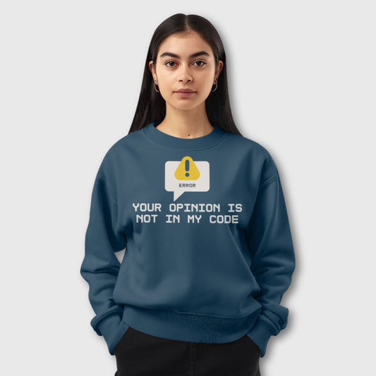 Model wearing a funny coder sweatshirt with quote “Your Opinion Is Not in My Code” by The Grumpy Ninja.