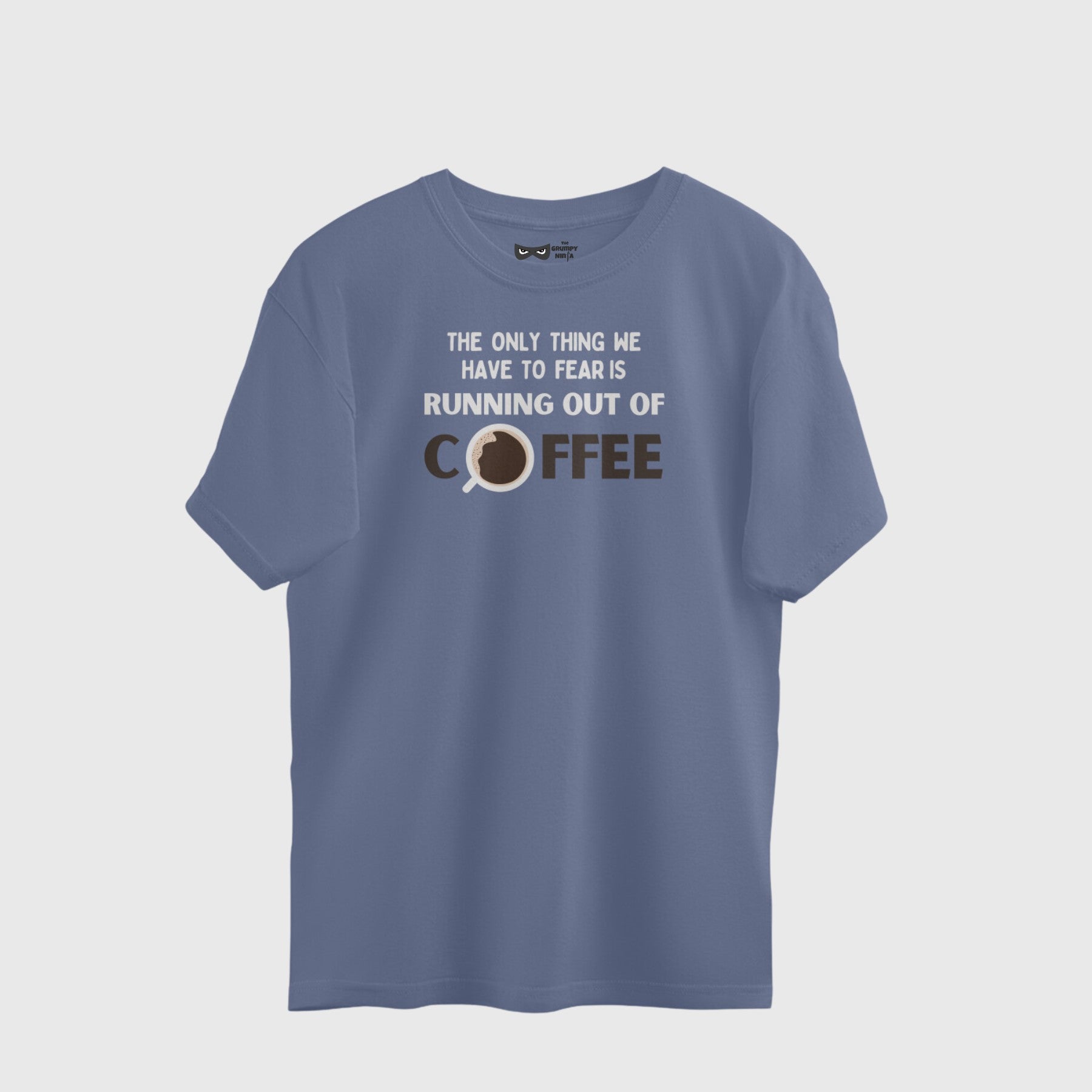 Funny coffee quote t-shirt for caffeine lovers by The Grumpy Ninja.