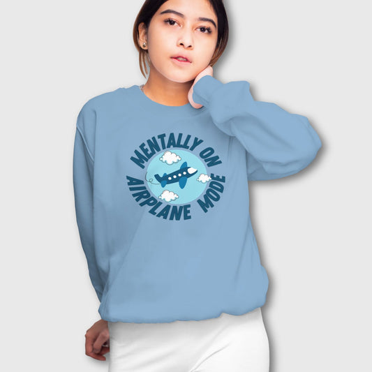 Unisex funny travel sweatshirt “Mentally on Airplane Mode” for travelers and daydreamers.