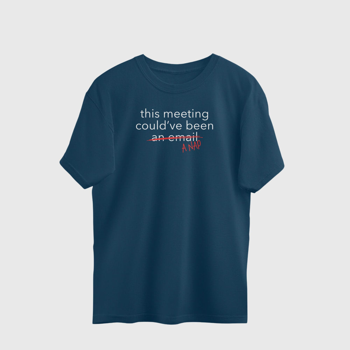 corporate humor themed Navy blue T-shirt with white typography